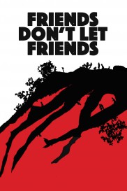 Friends Don't Let Friends-full