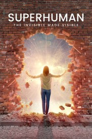 Superhuman: The Invisible Made Visible-full