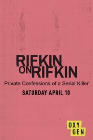 Rifkin on Rifkin: Private Confessions of a Serial Killer-full