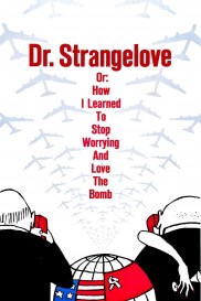 Dr. Strangelove or: How I Learned to Stop Worrying and Love the Bomb-full