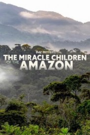 TMZ Investigates: The Miracle Children of the Amazon-full