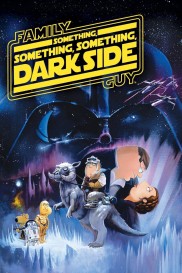 Family Guy Presents: Something, Something, Something, Dark Side-full