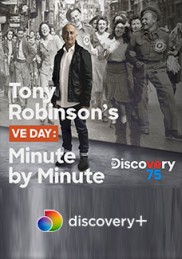 Tony Robinson's VE Day Minute by Minute-full