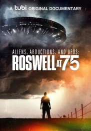 Aliens, Abductions, and UFOs: Roswell at 75-full