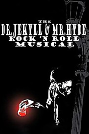 The Dr. Jekyll & Mr. Hyde Rock 'n Roll Musical-full
