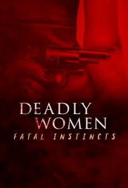 Deadly Women: Fatal Instincts-full