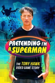 Pretending I'm a Superman: The Tony Hawk Video Game Story-full