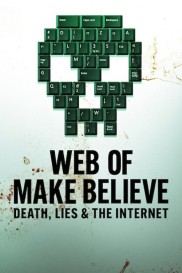 Web of Make Believe: Death, Lies and the Internet-full