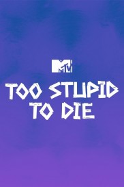 Too Stupid to Die-full