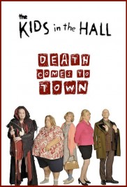 The Kids in the Hall: Death Comes to Town-full