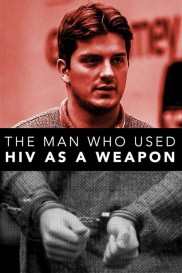 The Man Who Used HIV As A Weapon-full