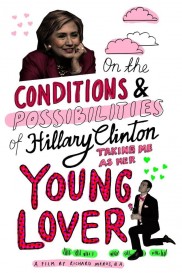 On the Conditions and Possibilities of Hillary Clinton Taking Me as Her Young Lover-full