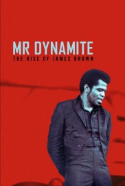 Mr. Dynamite - The Rise of James Brown-full