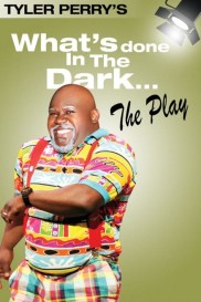Tyler Perry's What's Done In The Dark - The Play-full
