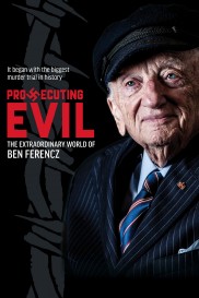 Prosecuting Evil: The Extraordinary World of Ben Ferencz-full