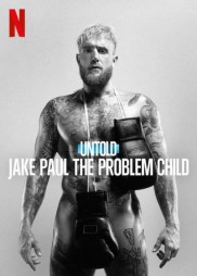 Untold: Jake Paul the Problem Child-full