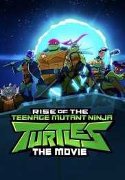 Rise of the Teenage Mutant Ninja Turtles: The Movie-full